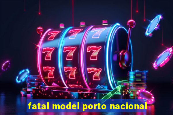 fatal model porto nacional